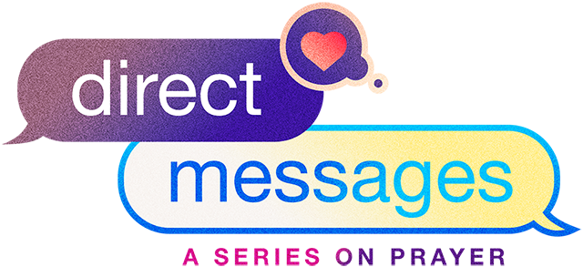 Direct Messages - A Series on Prayer